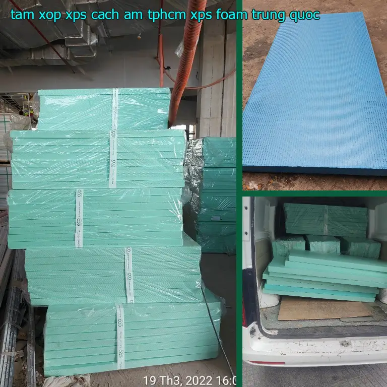 Xuất xứ tấm xốp XPS cách âm TpHCM XPS Foam: Trung Quốc Xuất xứ tấm xốp XPS cách âm TpHCM XPS Foam: Trung Quốc
