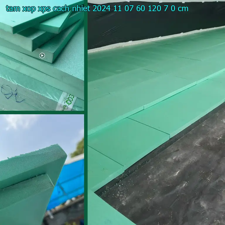 Kích thước tấm xốp XPS cách nhiệt 2024-11-07: 60*120*7.0 cm Kích thước tấm xốp XPS cách nhiệt 2024-11-07: 60*120*7.0 cm