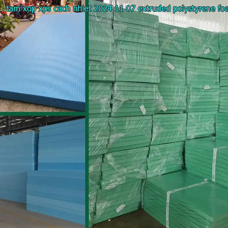Chất liệu tấm xốp XPS cách nhiệt 2024-11-07: Extruded Polystyrene Foam Chất liệu tấm xốp XPS cách nhiệt 2024-11-07: Extruded Polystyrene Foam