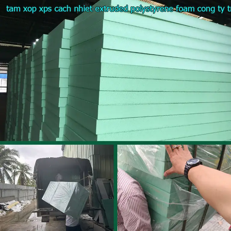 Nhà sản xuất tấm xốp XPS cách nhiệt Extruded Polystyrene Foam: Công ty TNHH Triệu Hổ Nhà sản xuất tấm xốp XPS cách nhiệt Extruded Polystyrene Foam: Công ty TNHH Triệu Hổ