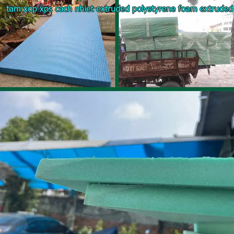 Chất liệu tấm xốp XPS cách nhiệt Extruded Polystyrene Foam: Extruded Polystyrene Foam Chất liệu tấm xốp XPS cách nhiệt Extruded Polystyrene Foam: Extruded Polystyrene Foam