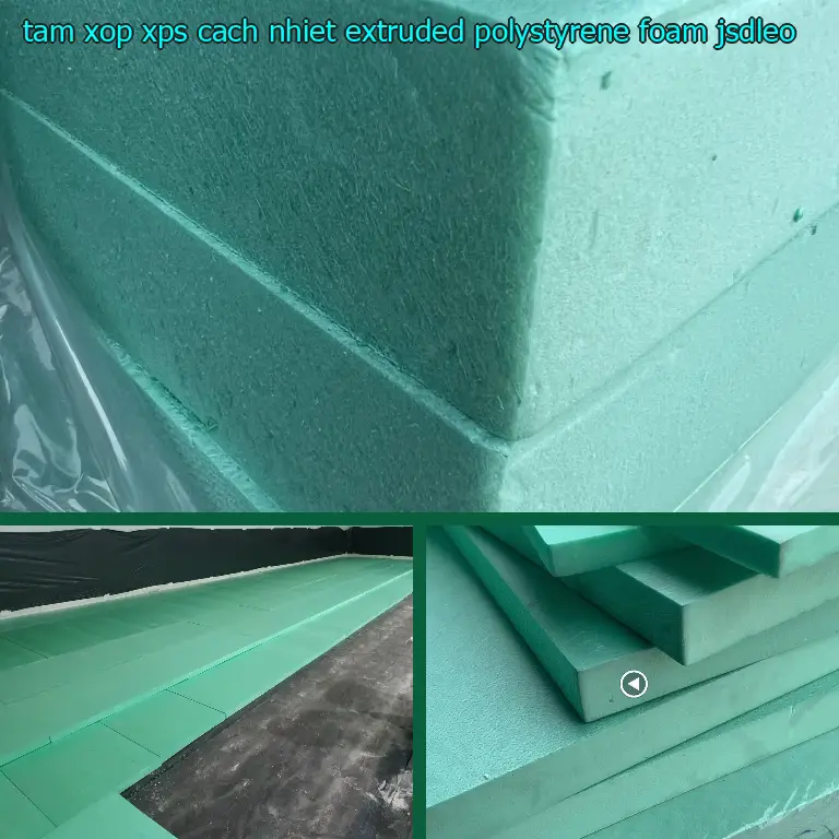 Model tấm xốp XPS cách nhiệt Extruded Polystyrene Foam: JSDLEO Model tấm xốp XPS cách nhiệt Extruded Polystyrene Foam: JSDLEO