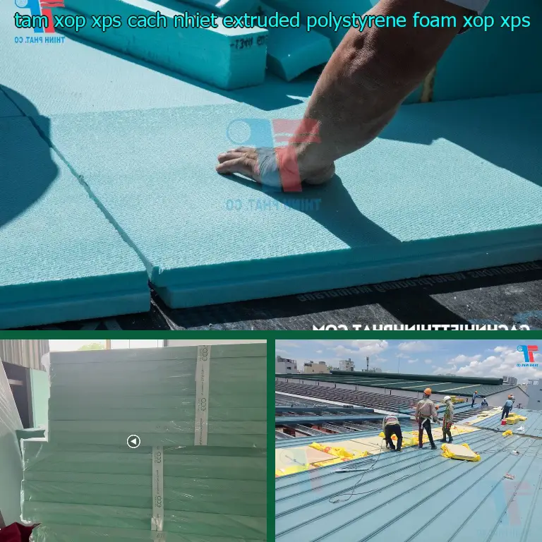 Danh mục tấm xốp XPS cách nhiệt Extruded Polystyrene Foam: Xốp XPS Danh mục tấm xốp XPS cách nhiệt Extruded Polystyrene Foam: Xốp XPS