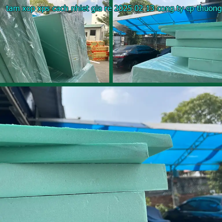 Nhà sản xuất tấm xốp XPS cách nhiệt giá rẻ 2025-02-13: Công ty CP thương mại XNK Tân Phú Bình