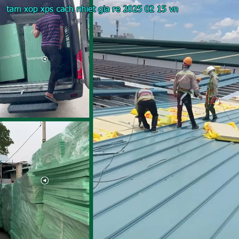 Xuất xứ tấm xốp XPS cách nhiệt giá rẻ 2025-02-15: VN