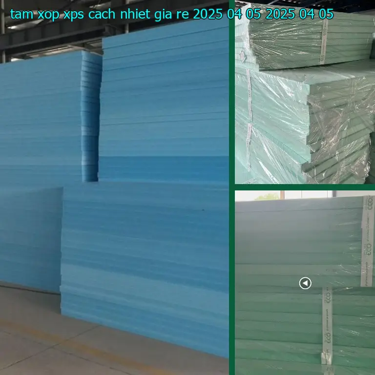 Ngày sản xuất tấm xốp XPS cách nhiệt giá rẻ 2025-04-05: 2025-04-05 Ngày sản xuất tấm xốp XPS cách nhiệt giá rẻ 2025-04-05: 2025-04-05