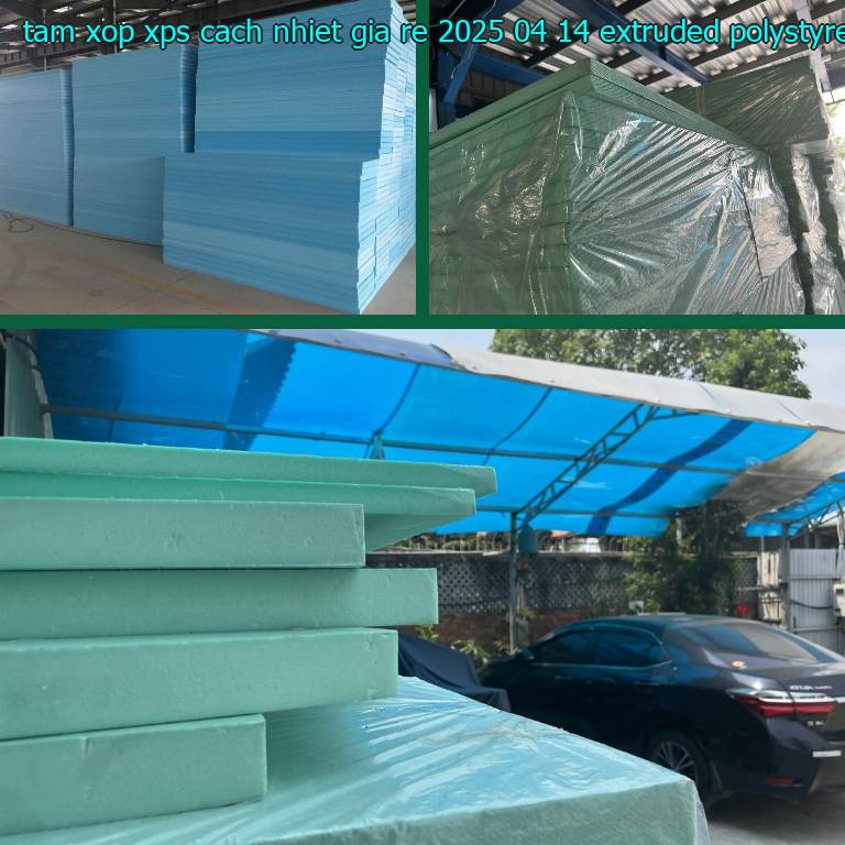 Chất liệu tấm xốp XPS cách nhiệt giá rẻ 2025-04-14: Extruded Polystyrene Chất liệu tấm xốp XPS cách nhiệt giá rẻ 2025-04-14: Extruded Polystyrene