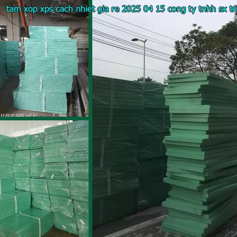 Nhà sản xuất tấm xốp XPS cách nhiệt giá rẻ 2025-04-15: Công ty TNHH SX TM và đầu tư Tiến Phong Nhà sản xuất tấm xốp XPS cách nhiệt giá rẻ 2025-04-15: Công ty TNHH SX TM và đầu tư Tiến Phong