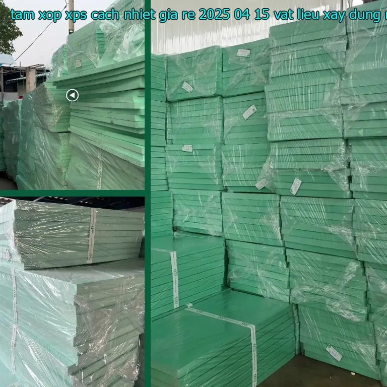Nhà cung cấp tấm xốp XPS cách nhiệt giá rẻ 2025-04-15: Vật Liệu Xây Dựng Mr.HẢI Nhà cung cấp tấm xốp XPS cách nhiệt giá rẻ 2025-04-15: Vật Liệu Xây Dựng Mr.HẢI