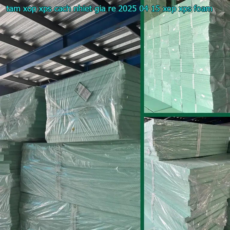 Danh mục tấm xốp XPS cách nhiệt giá rẻ 2025-04-15: Xốp XPS Foam Danh mục tấm xốp XPS cách nhiệt giá rẻ 2025-04-15: Xốp XPS Foam