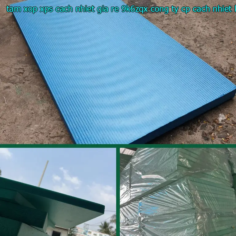 Nhà sản xuất tấm xốp XPS cách nhiệt giá rẻ 9K6ZQX: Công ty CP cách nhiệt Khải Hoàn Nhà sản xuất tấm xốp XPS cách nhiệt giá rẻ 9K6ZQX: Công ty CP cách nhiệt Khải Hoàn