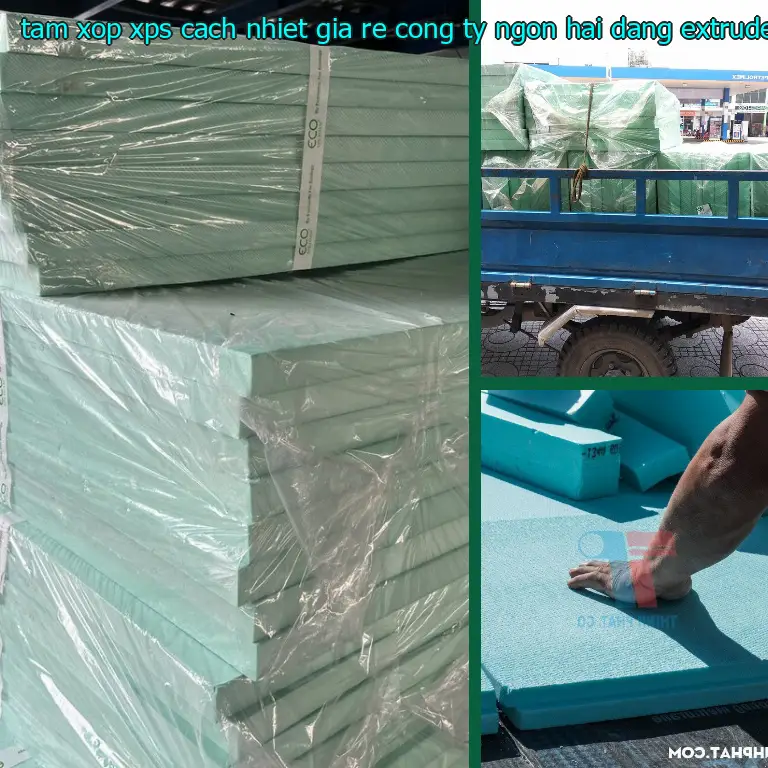 Chất liệu tấm xốp XPS cách nhiệt giá rẻ Công ty Ngọn Hải Đăng: Extruded Polystyrene Foam Chất liệu tấm xốp XPS cách nhiệt giá rẻ Công ty Ngọn Hải Đăng: Extruded Polystyrene Foam