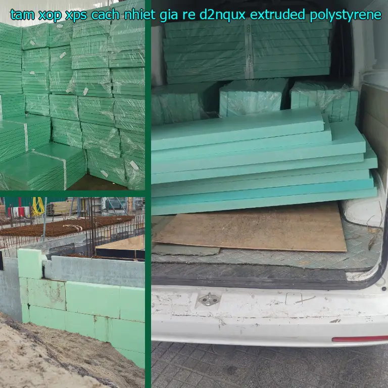 Chất liệu tấm xốp XPS cách nhiệt giá rẻ D2NQUX: Extruded Polystyrene Chất liệu tấm xốp XPS cách nhiệt giá rẻ D2NQUX: Extruded Polystyrene