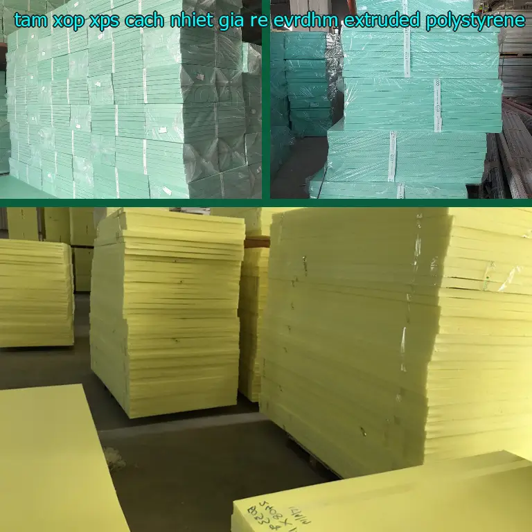 Chất liệu tấm xốp XPS cách nhiệt giá rẻ EVRDHM: Extruded Polystyrene