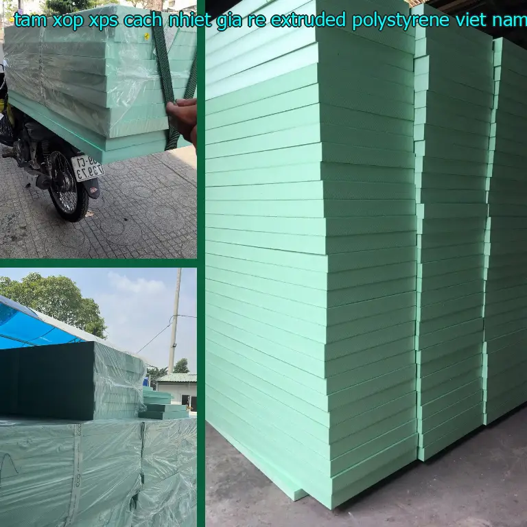 Xuất xứ tấm xốp XPS cách nhiệt giá rẻ Extruded Polystyrene: Việt Nam