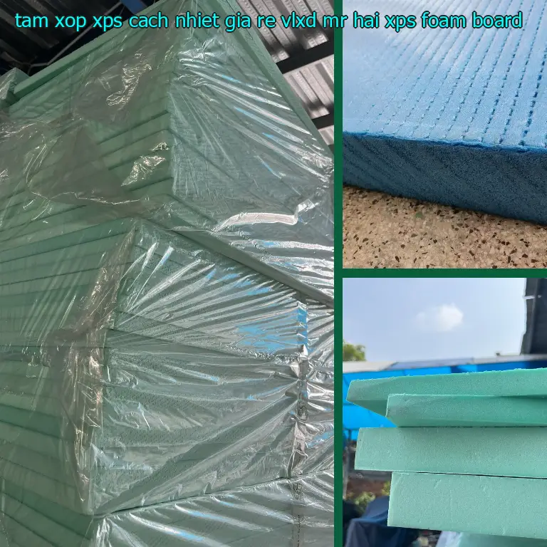 Danh mục tấm xốp XPS cách nhiệt giá rẻ VLXD Mr.HẢI: XPS Foam Board Danh mục tấm xốp XPS cách nhiệt giá rẻ VLXD Mr.HẢI: XPS Foam Board