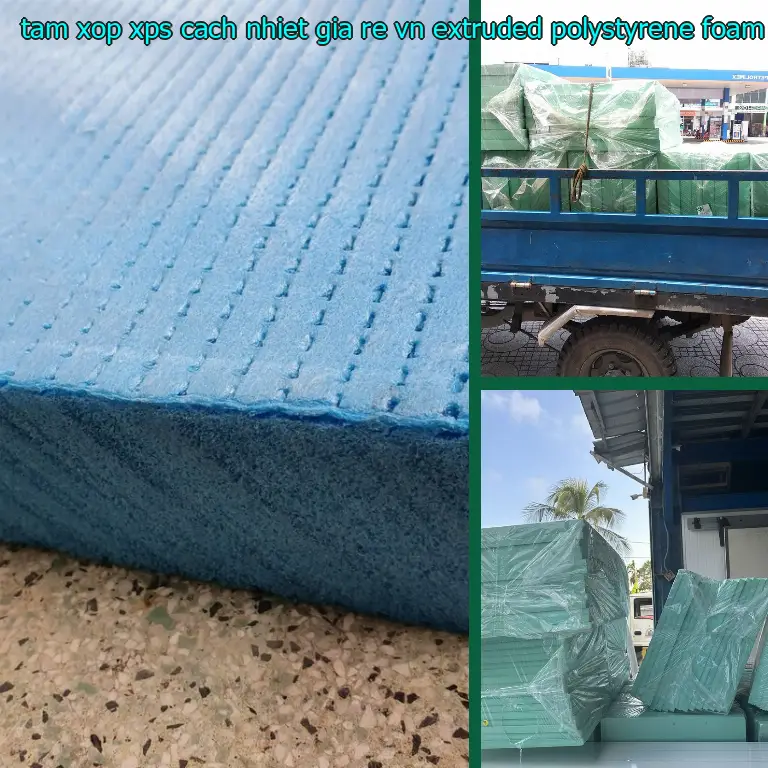 Chất liệu tấm xốp XPS cách nhiệt giá rẻ VN: Extruded Polystyrene Foam Chất liệu tấm xốp XPS cách nhiệt giá rẻ VN: Extruded Polystyrene Foam