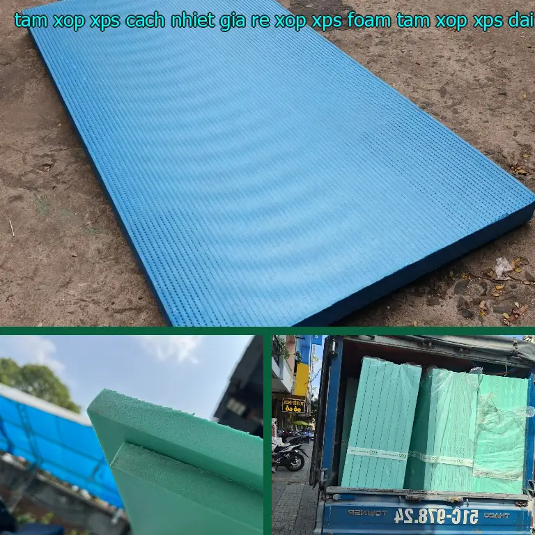 Nhà sản xuất tấm xốp XPS cách nhiệt giá rẻ Xốp XPS Foam: Tấm xốp XPS Đại Việt Nhà sản xuất tấm xốp XPS cách nhiệt giá rẻ Xốp XPS Foam: Tấm xốp XPS Đại Việt