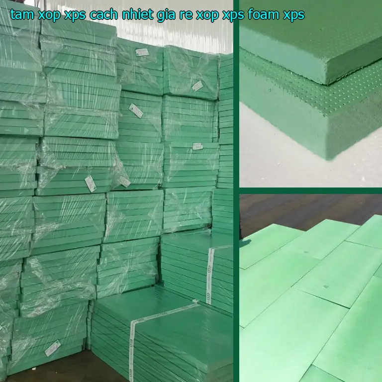 Chất liệu tấm xốp XPS cách nhiệt giá rẻ Xốp XPS Foam: XPS Chất liệu tấm xốp XPS cách nhiệt giá rẻ Xốp XPS Foam: XPS