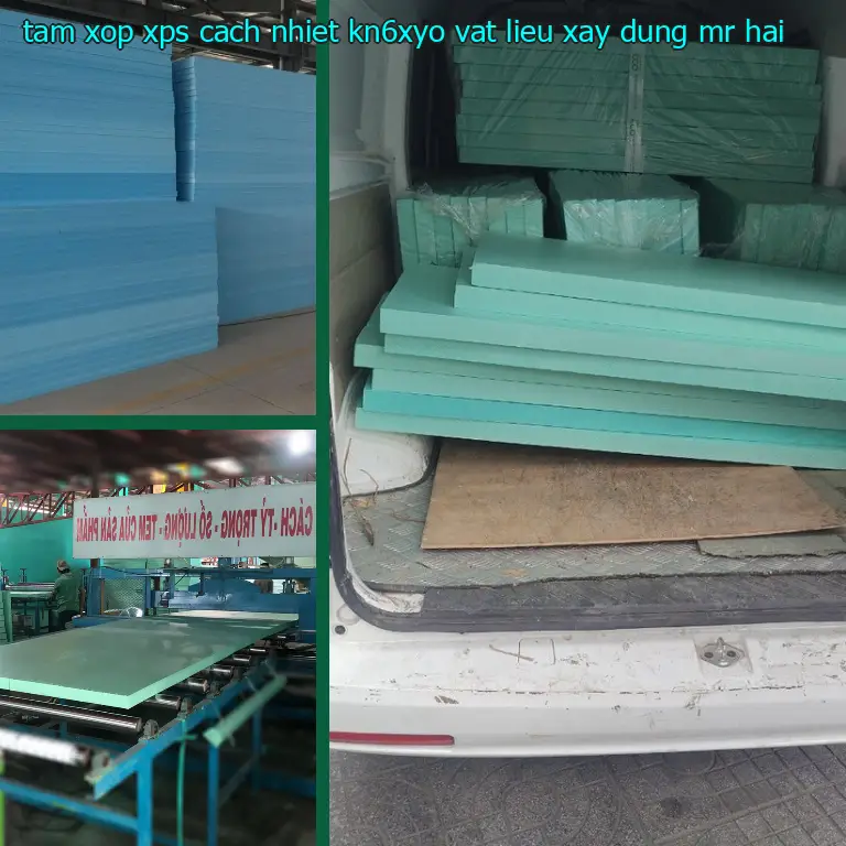 Nhà cung cấp tấm xốp XPS cách nhiệt KN6XYO: Vật Liệu Xây Dựng Mr.HẢI Nhà cung cấp tấm xốp XPS cách nhiệt KN6XYO: Vật Liệu Xây Dựng Mr.HẢI