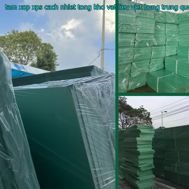 Xuất xứ tấm xốp XPS cách nhiệt Tổng kho vật liệu Việt Hưng: Trung Quốc Xuất xứ tấm xốp XPS cách nhiệt Tổng kho vật liệu Việt Hưng: Trung Quốc