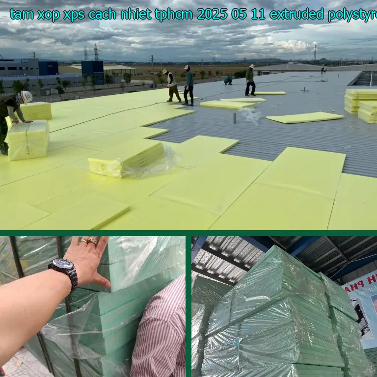 Chất liệu tấm xốp XPS cách nhiệt TpHCM 2025-05-11: Extruded Polystyrene Foam