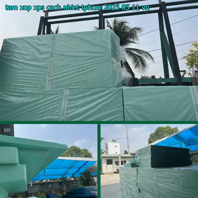 Xuất xứ tấm xốp XPS cách nhiệt TpHCM 2025-05-11: VN