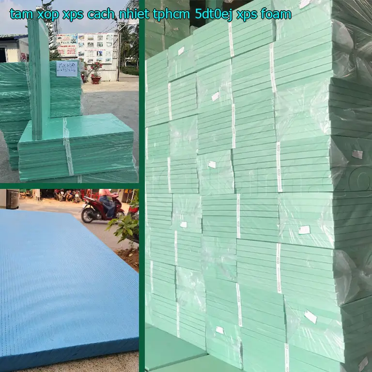 Danh mục tấm xốp XPS cách nhiệt TpHCM 5DT0EJ: XPS Foam Danh mục tấm xốp XPS cách nhiệt TpHCM 5DT0EJ: XPS Foam