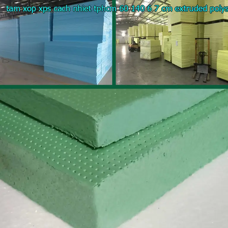 Chất liệu tấm xốp XPS cách nhiệt TpHCM 60*140*6.7 cm: Extruded Polystyrene Chất liệu tấm xốp XPS cách nhiệt TpHCM 60*140*6.7 cm: Extruded Polystyrene