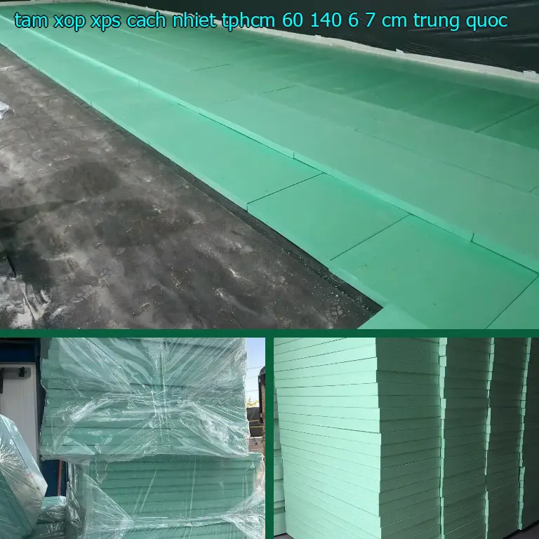 Xuất xứ tấm xốp XPS cách nhiệt TpHCM 60*140*6.7 cm: Trung Quốc Xuất xứ tấm xốp XPS cách nhiệt TpHCM 60*140*6.7 cm: Trung Quốc