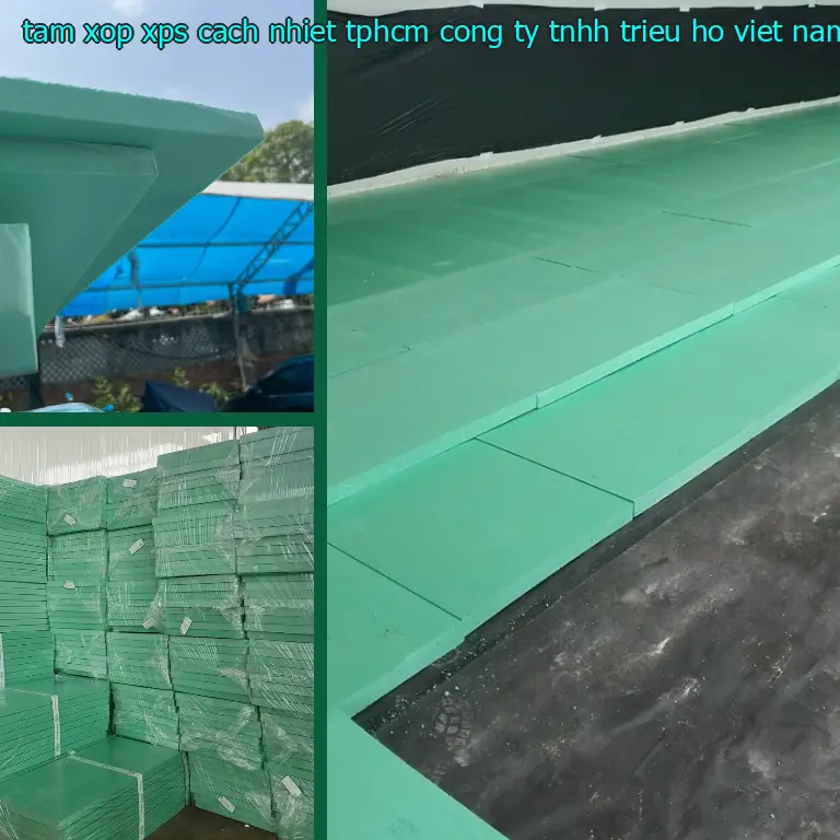 Xuất xứ tấm xốp XPS cách nhiệt TpHCM Công ty TNHH Triệu Hổ: Việt Nam Xuất xứ tấm xốp XPS cách nhiệt TpHCM Công ty TNHH Triệu Hổ: Việt Nam