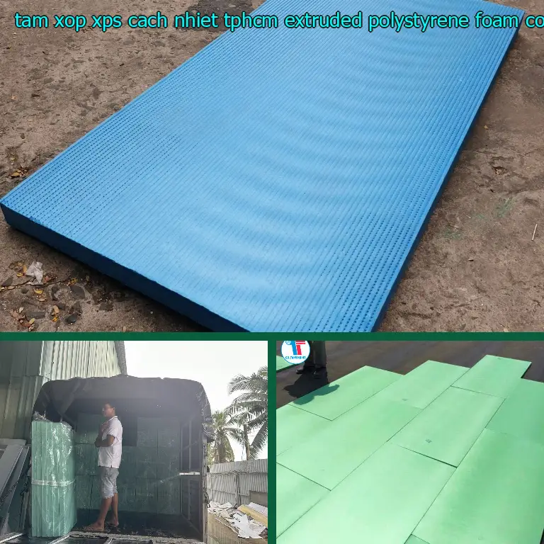 Nhà sản xuất tấm xốp XPS cách nhiệt TpHCM Extruded Polystyrene Foam: Công ty vật liệu cách nhiệt Việt Nhật