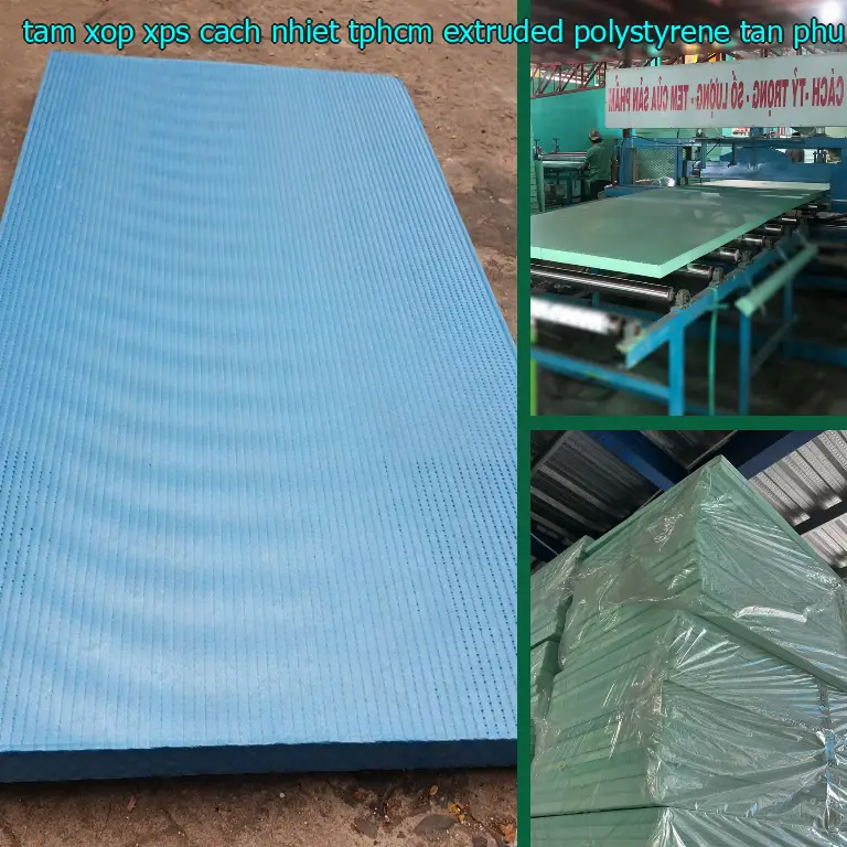 Nhà sản xuất tấm xốp XPS cách nhiệt TpHCM Extruded Polystyrene: Tân Phú Minh Corp