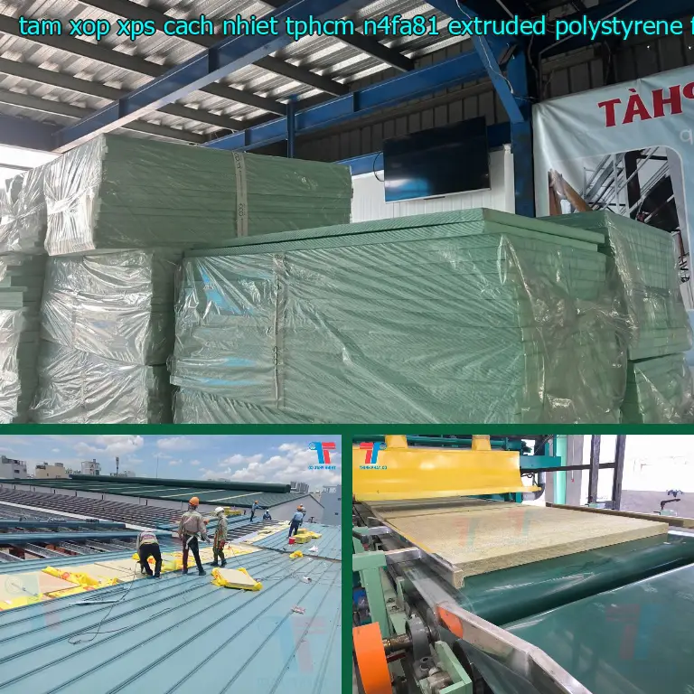 Chất liệu tấm xốp XPS cách nhiệt TpHCM N4FA81: Extruded Polystyrene Foam Chất liệu tấm xốp XPS cách nhiệt TpHCM N4FA81: Extruded Polystyrene Foam