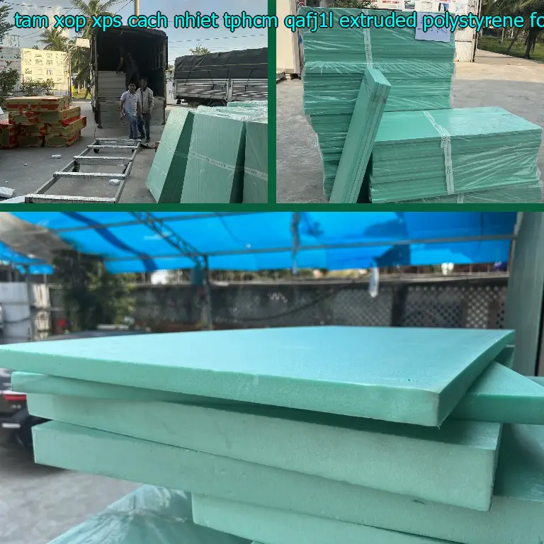 Chất liệu tấm xốp XPS cách nhiệt TpHCM QAFJ1L: Extruded Polystyrene Foam Chất liệu tấm xốp XPS cách nhiệt TpHCM QAFJ1L: Extruded Polystyrene Foam