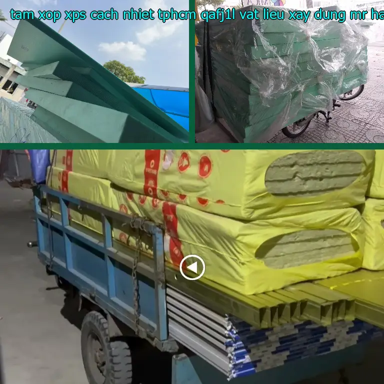 Nhà cung cấp tấm xốp XPS cách nhiệt TpHCM QAFJ1L: Vật Liệu Xây Dựng Mr.HẢI Nhà cung cấp tấm xốp XPS cách nhiệt TpHCM QAFJ1L: Vật Liệu Xây Dựng Mr.HẢI