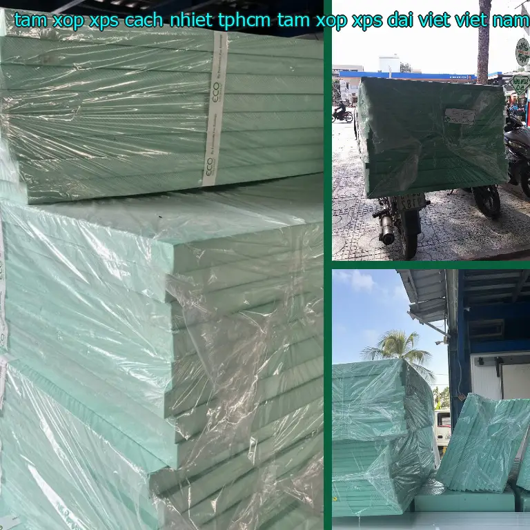 Xuất xứ tấm xốp XPS cách nhiệt TpHCM Tấm xốp XPS Đại Việt: Việt Nam Xuất xứ tấm xốp XPS cách nhiệt TpHCM Tấm xốp XPS Đại Việt: Việt Nam