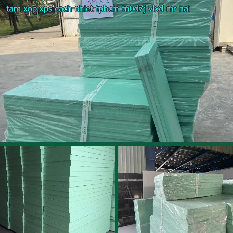 Nhà cung cấp tấm xốp XPS cách nhiệt TpHCM TN0D7J: VLXD Mr.HẢI Nhà cung cấp tấm xốp XPS cách nhiệt TpHCM TN0D7J: VLXD Mr.HẢI
