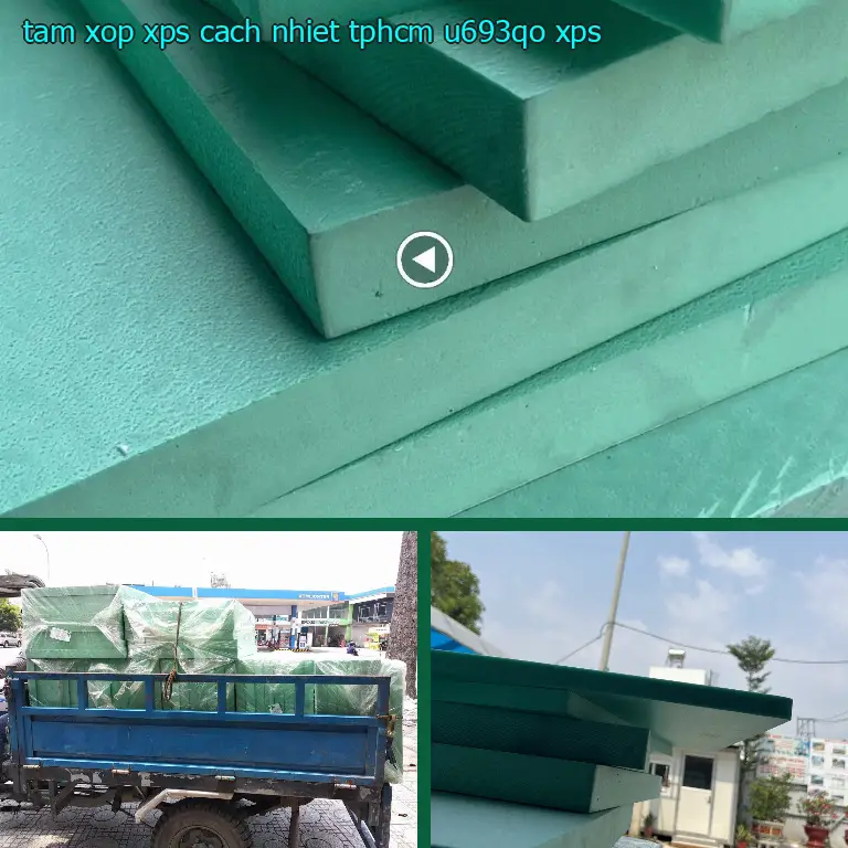 Chất liệu tấm xốp XPS cách nhiệt TpHCM U693QO: XPS Chất liệu tấm xốp XPS cách nhiệt TpHCM U693QO: XPS