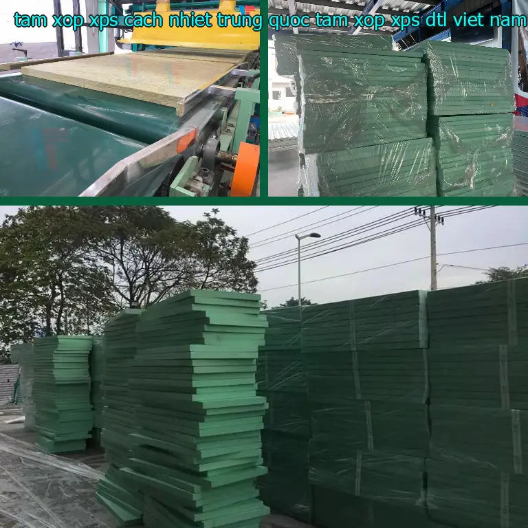 Nhà sản xuất tấm xốp XPS cách nhiệt Trung Quốc: Tấm xốp XPS DTL Việt Nam Nhà sản xuất tấm xốp XPS cách nhiệt Trung Quốc: Tấm xốp XPS DTL Việt Nam