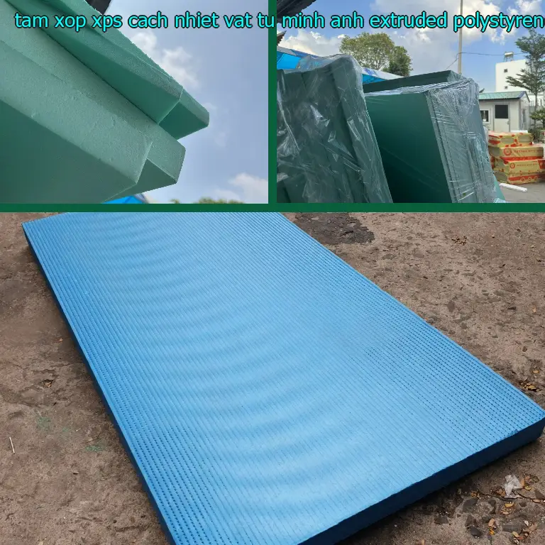 Chất liệu tấm xốp XPS cách nhiệt Vật tư Minh Anh: Extruded Polystyrene
