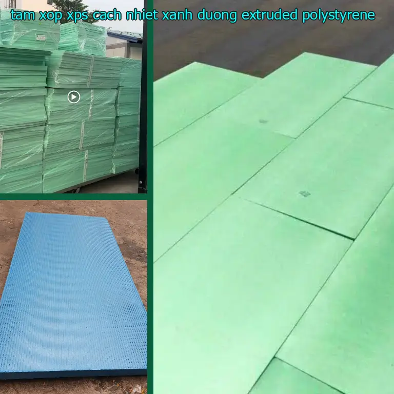 Chất liệu tấm xốp XPS cách nhiệt Xanh dương: Extruded Polystyrene Chất liệu tấm xốp XPS cách nhiệt Xanh dương: Extruded Polystyrene