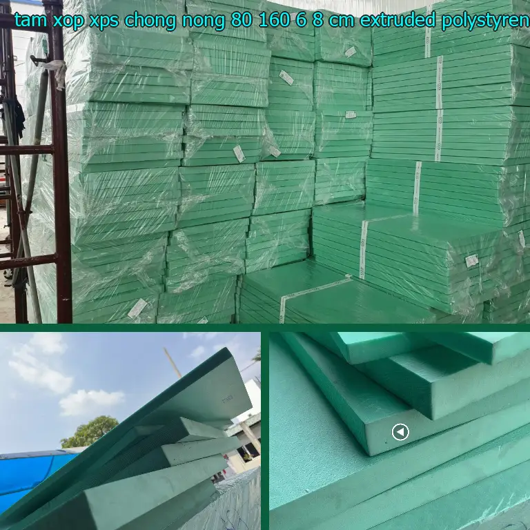 Chất liệu tấm xốp XPS chống nóng 80*160*6.8 cm: Extruded Polystyrene Chất liệu tấm xốp XPS chống nóng 80*160*6.8 cm: Extruded Polystyrene