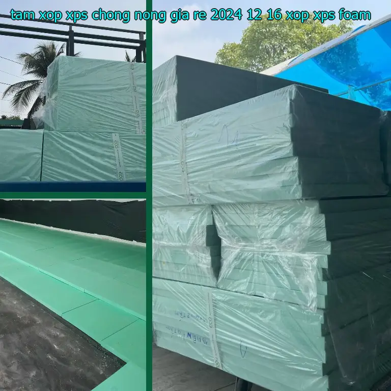 Danh mục tấm xốp XPS chống nóng giá rẻ 2024-12-16: Xốp XPS Foam Danh mục tấm xốp XPS chống nóng giá rẻ 2024-12-16: Xốp XPS Foam