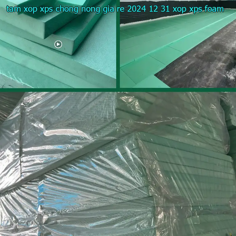 Danh mục tấm xốp XPS chống nóng giá rẻ 2024-12-31: Xốp XPS Foam Danh mục tấm xốp XPS chống nóng giá rẻ 2024-12-31: Xốp XPS Foam