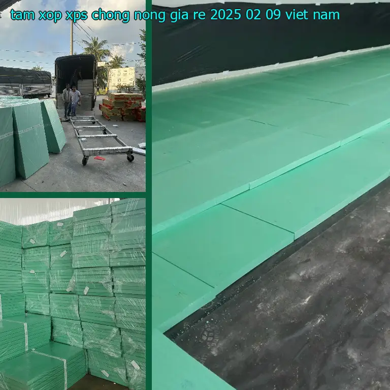 Xuất xứ tấm xốp XPS chống nóng giá rẻ 2025-02-09: Viet Nam Xuất xứ tấm xốp XPS chống nóng giá rẻ 2025-02-09: Viet Nam