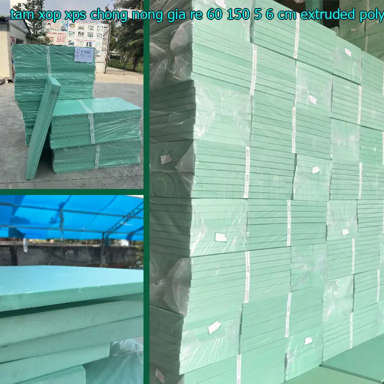 Chất liệu tấm xốp XPS chống nóng giá rẻ 60*150*5.6 cm: Extruded Polystyrene Chất liệu tấm xốp XPS chống nóng giá rẻ 60*150*5.6 cm: Extruded Polystyrene