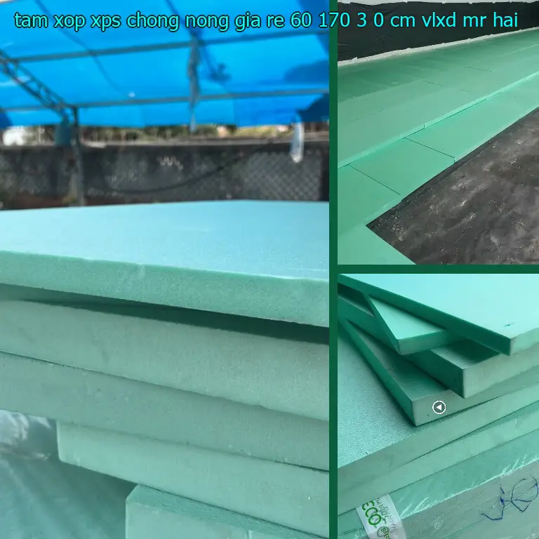 Nhà cung cấp tấm xốp XPS chống nóng giá rẻ 60*170*3.0 cm: VLXD Mr.HẢI