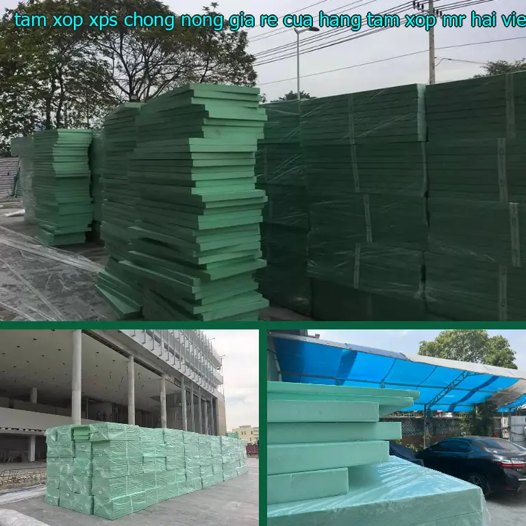 Xuất xứ tấm xốp XPS chống nóng giá rẻ Cửa hàng tấm xốp Mr.HẢI: Việt Nam Xuất xứ tấm xốp XPS chống nóng giá rẻ Cửa hàng tấm xốp Mr.HẢI: Việt Nam