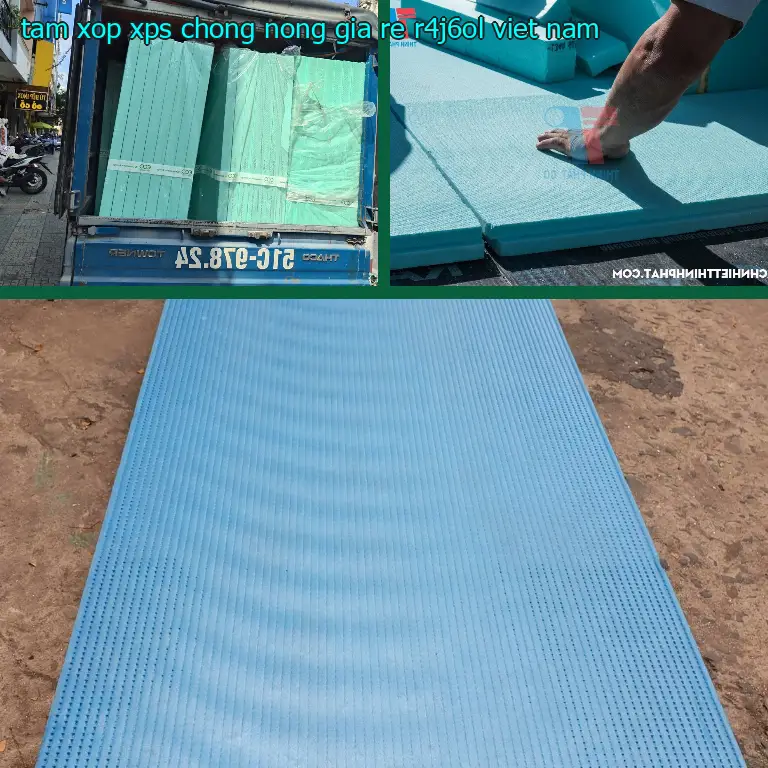 Xuất xứ tấm xốp XPS chống nóng giá rẻ R4J6OL: Viet Nam
